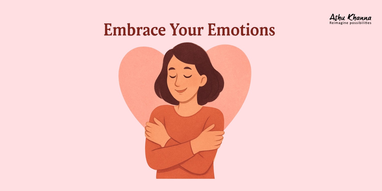 Embrace Your Emotions